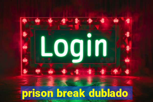 prison break dublado